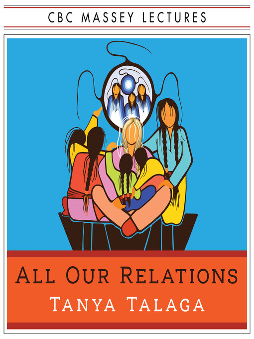 Title details for All Our Relations US Edition by Tanya Talaga - Available